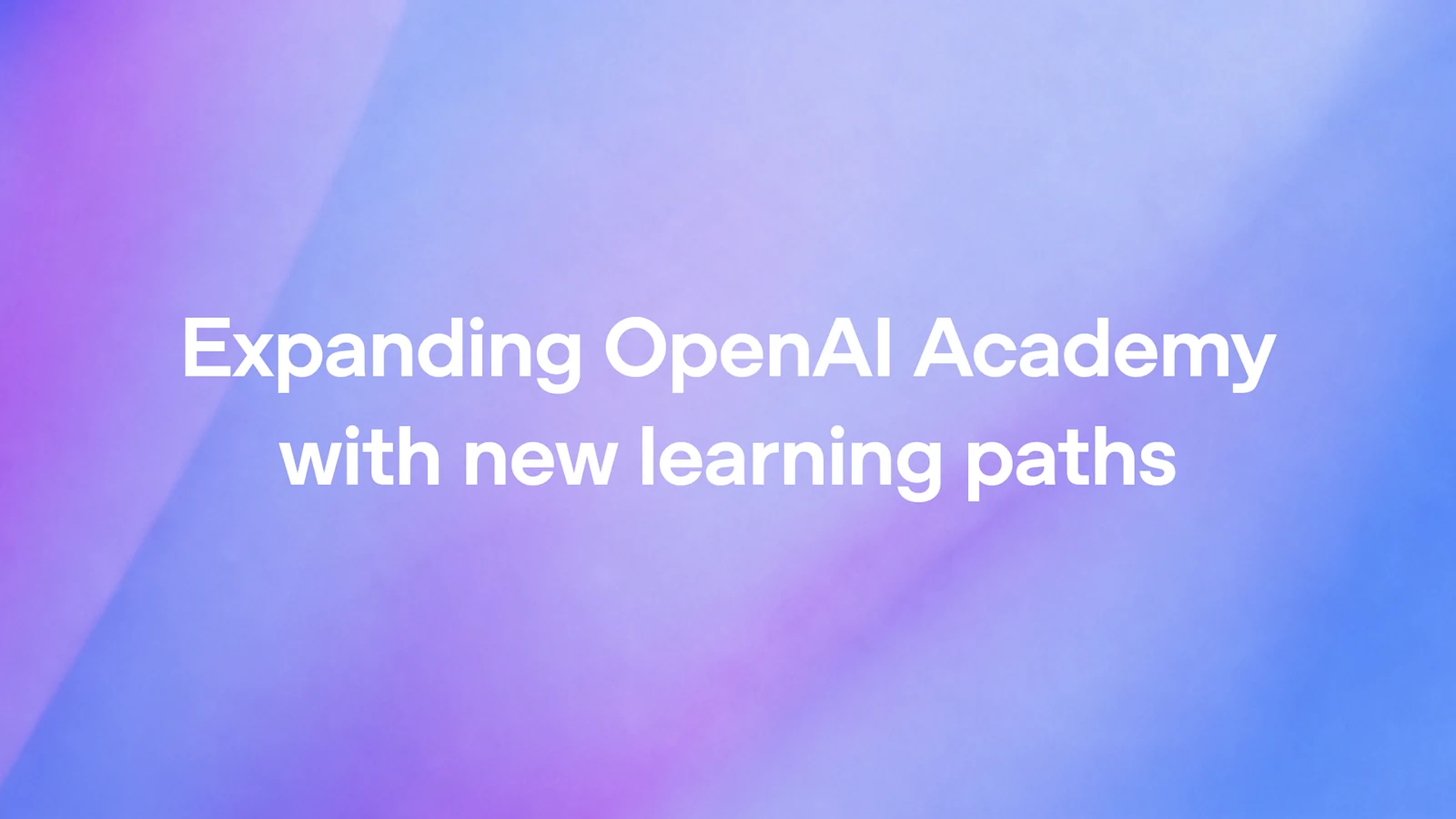 OpenAI توسع أكاديميتها بمسارات تعليمية متخصصة لتعزيز مهارات الذكاء الاصطناعي