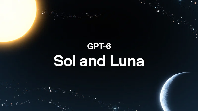 أوبن إيه آي تطلق نموذجي الذكاء الاصطناعي GPT-6 Sol وLuna