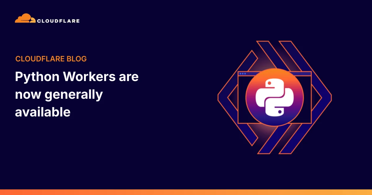 Cloudflare تطلق Python Workers رسمياً وتدعم الأطر البرمجية