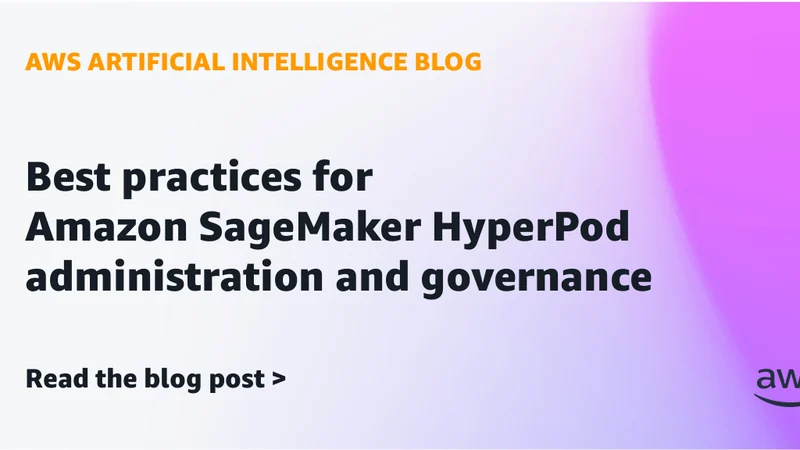 أفضل ممارسات إدارة حوكمة Amazon SageMaker HyperPod