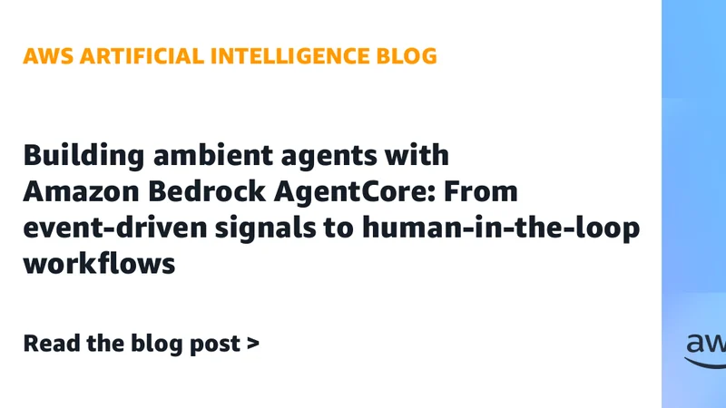 بناء وكلاء ذكاء اصطناعي محيطيين عبر Amazon Bedrock AgentCore