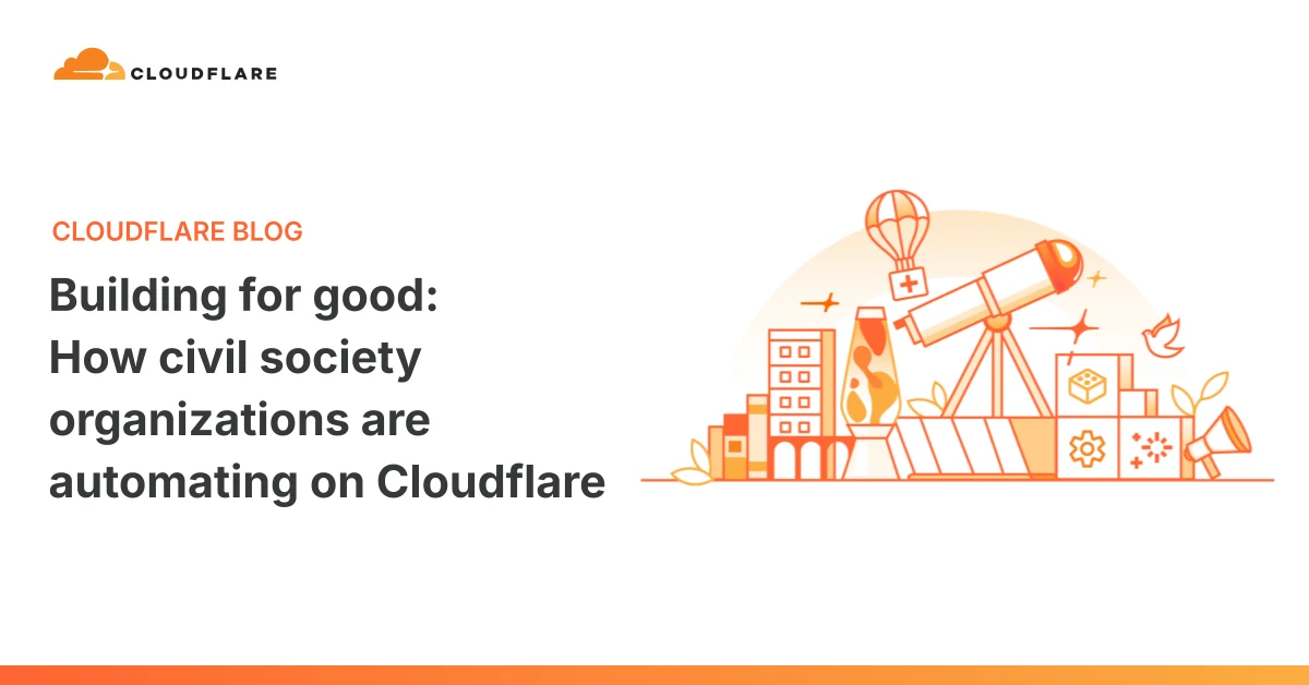 Building for good: How civil society organizations are automating on Cloudflare