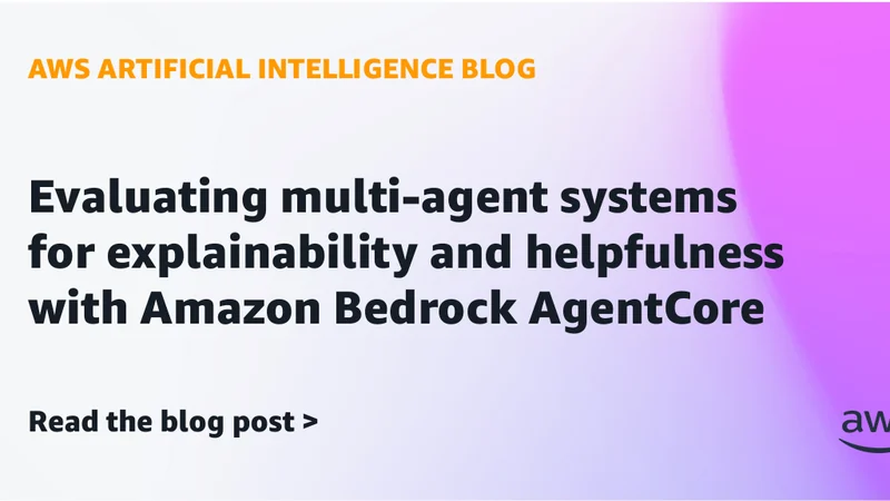 تقييم أنظمة الوكلاء المتعددين عبر Amazon Bedrock AgentCore