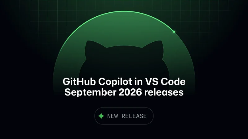 GitHub Copilot in VS Code September 2026 Releases