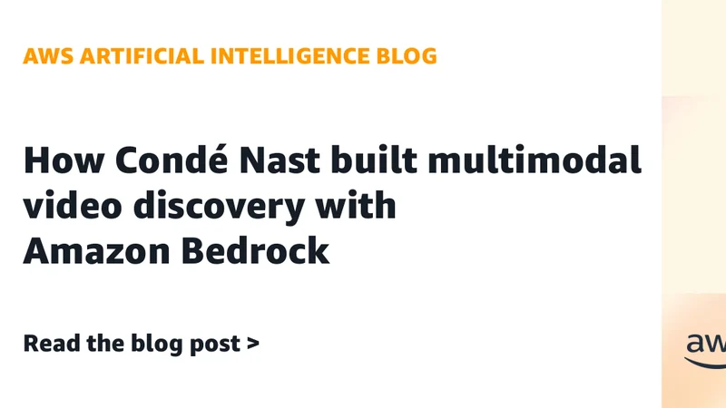 Condé Nast Builds Multimodal Video Discovery with AWS