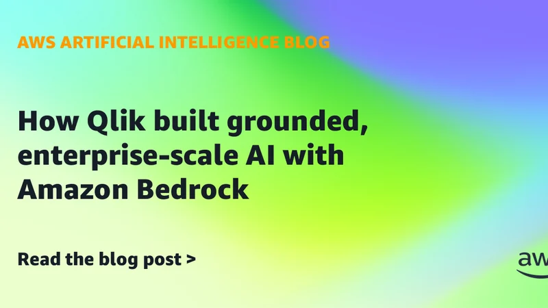Qlik تبني الذكاء الاصطناعي المؤسسي الموثوق عبر Amazon Bedrock