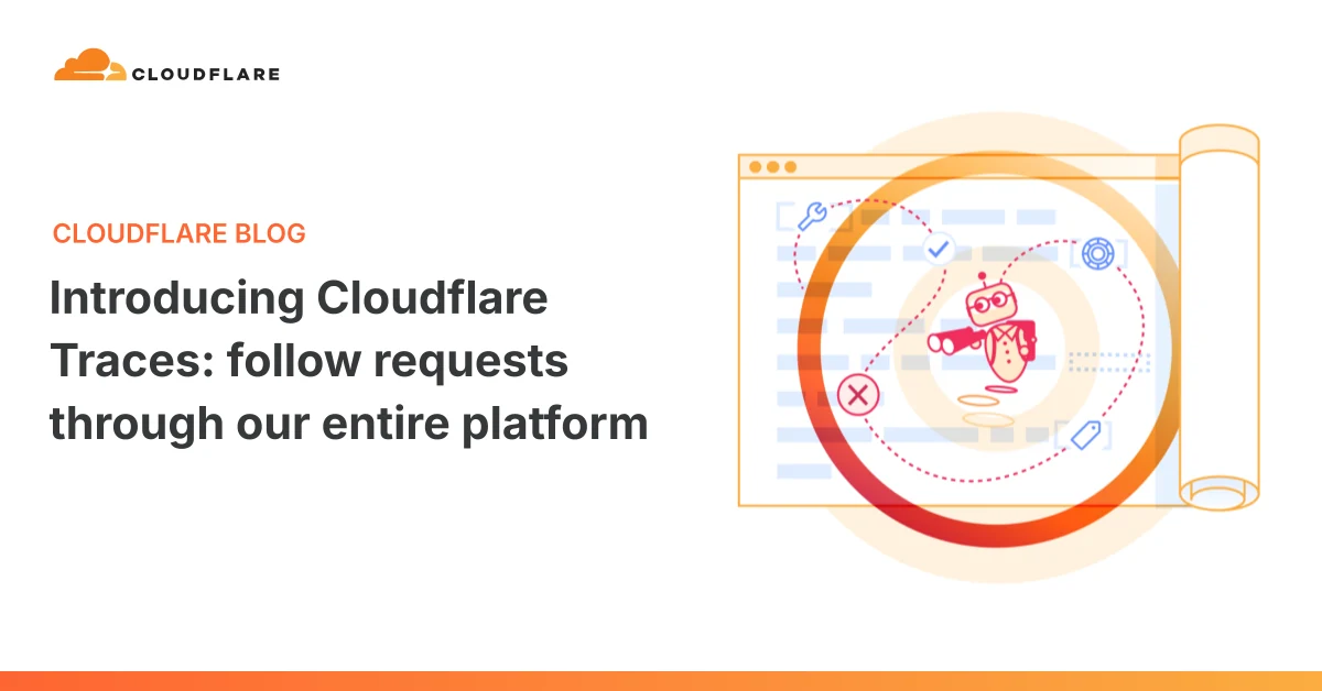 Cloudflare تطلق Traces لتتبع الطلبات عبر المنصة بالكامل