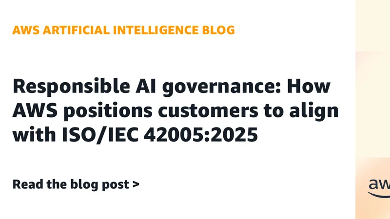 AWS توضح آلية تطبيق معيار ISO/IEC 42005:2025 لحوكمة الذكاء الاصطناعي