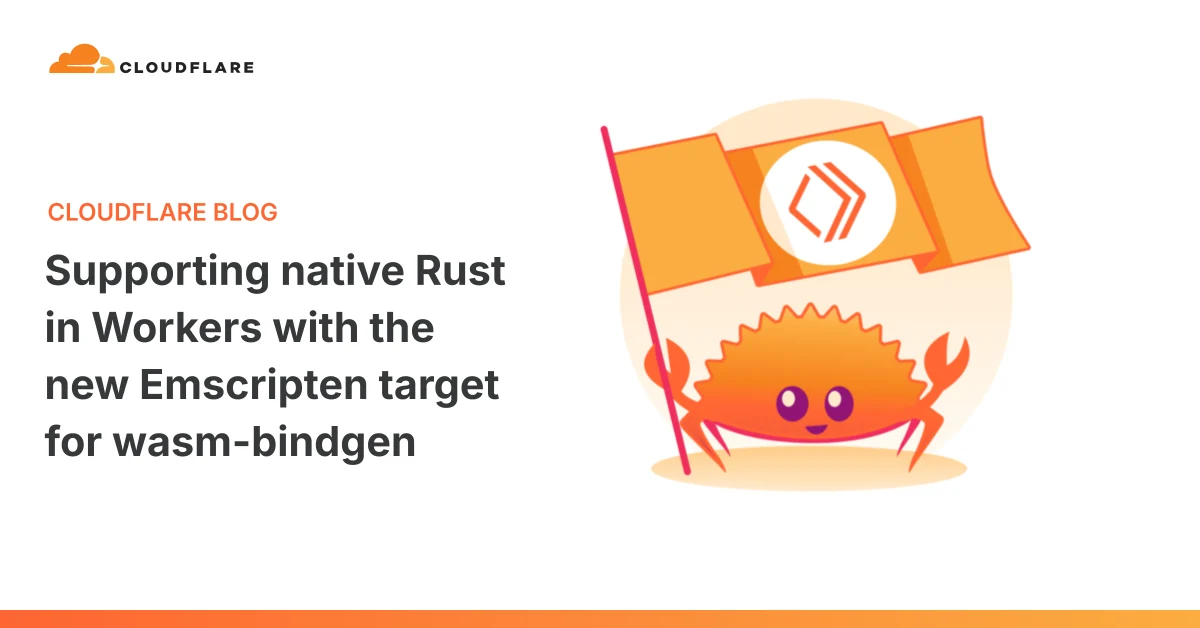 Cloudflare تتيح دعم Emscripten لتطبيق Rust على Workers